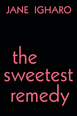 Cel mai dulce remediu - The Sweetest Remedy