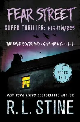 Fear Street Super Thriller: Coșmaruri: (2 cărți în 1: Iubitul mort; Dă-mi un K-I-L-L) - Fear Street Super Thriller: Nightmares: (2 Books in 1: The Dead Boyfriend; Give Me a K-I-L-L)