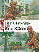 Soldat britanic aeropurtat vs soldat Waffen-SS: Arnhem 1944 - British Airborne Soldier Vs Waffen-SS Soldier: Arnhem 1944