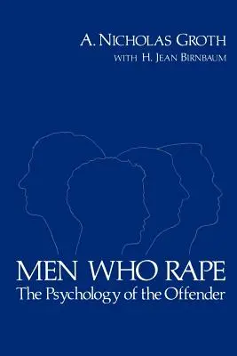 Bărbații care violează: psihologia infractorului - Men Who Rape: The Psychology of the Offender