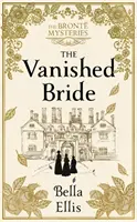 Vanished Bride - Zvonuri. Scandal. Pericol. Surorile Bronte sunt gata să investigheze... - Vanished Bride - Rumours. Scandal. Danger. The Bronte sisters are ready to investigate . . .