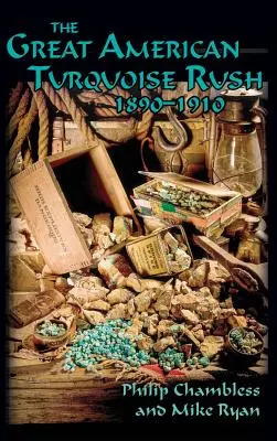 Marea goană americană după turcoaze, 1890-1910, Hardcover - The Great American Turquoise Rush, 1890-1910, Hardcover