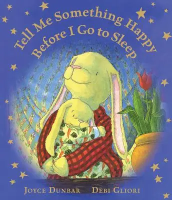 Spune-mi ceva fericit înainte să mă culc (Lap Board Book) - Tell Me Something Happy Before I Go to Sleep (Lap Board Book)