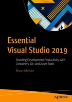 Essential Visual Studio 2019: Stimularea productivității dezvoltării cu containere, Git și instrumente Azure - Essential Visual Studio 2019: Boosting Development Productivity with Containers, Git, and Azure Tools
