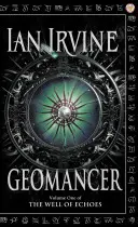 Geomancer - The Well of Echoes, volumul unu (Un roman din trei lumi) - Geomancer - The Well of Echoes, Volume One (A Three Worlds Novel)