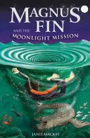 Magnus Fin și misiunea la lumina lunii - Magnus Fin and the Moonlight Mission