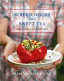 Screen Doors and Sweet Tea: Rețete și povești de la un bucătar din sud - Screen Doors and Sweet Tea: Recipes and Tales from a Southern Cook