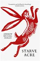 Starve Acre - „Frumos scris și triumfător de înfiorător” Mail on Sunday - Starve Acre - 'Beautifully written and triumphantly creepy' Mail on Sunday