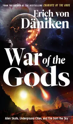 Războiul zeilor: cranii extraterestre, orașe subterane și foc din cer - War of the Gods: Alien Skulls, Underground Cities, and Fire from the Sky