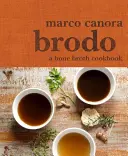 Brodo: O carte de bucate cu bulion de oase - Brodo: A Bone Broth Cookbook