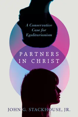 Parteneri în Hristos: Un caz conservator pentru egalitarism - Partners in Christ: A Conservative Case for Egalitarianism