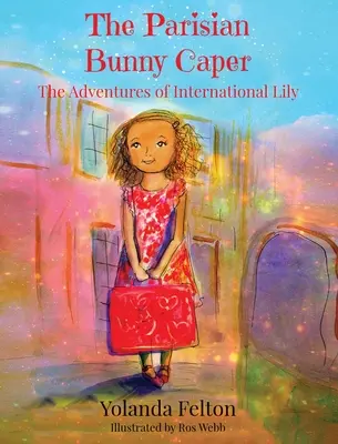 Capcana iepurașului parizian: Aventurile internaționale ale lui Lily - The Parisian Bunny Caper: The Adventures of International Lily