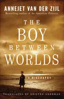 Băiatul dintre lumi: O biografie - The Boy Between Worlds: A Biography