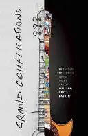 Grand Complications: 50 de chitare și 50 de povești de la artistul William Grit Laskin - Grand Complications: 50 Guitars and 50 Stories from Inlay Artist William Grit Laskin