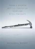Dintr-o sticlă spartă Încă mai emană urme de parfum, volumele 1-3 - From a Broken Bottle Traces of Perfume Still Emanate, Volumes 1-3