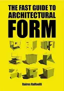 Ghidul rapid al formei arhitecturale - The Fast Guide to Architectural Form