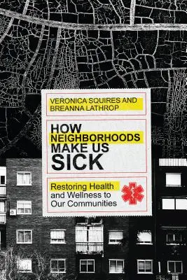 Cum ne îmbolnăvesc cartierele: Restaurarea sănătății și a bunăstării în comunitățile noastre - How Neighborhoods Make Us Sick: Restoring Health and Wellness to Our Communities