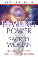 Puterea vindecătoare a femeii sacre: Sănătate, creativitate și fertilitate pentru suflet - The Healing Power of the Sacred Woman: Health, Creativity, and Fertility for the Soul