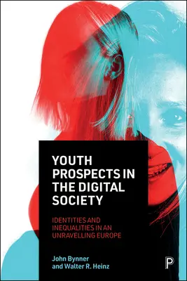 Perspectivele tinerilor în societatea digitală: Identități și inegalități într-o Europă în destrămare - Youth Prospects in the Digital Society: Identities and Inequalities in an Unravelling Europe