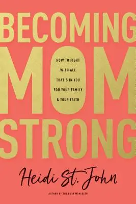Devenirea unei mame puternice - Becoming MomStrong