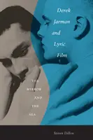 Derek Jarman și filmul liric: Oglinda și marea (The Mirror and the Sea) - Derek Jarman and Lyric Film: The Mirror and the Sea