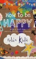 Relax Kids: Cum să fii fericit - 52 de activități pozitive pentru copii - Relax Kids: How to be Happy - 52 positive activities for children