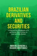Derivate și valori mobiliare braziliene: Stabilirea prețurilor și gestionarea riscurilor aferente portofoliilor FX și ratei dobânzii pentru piețele locale și globale - Brazilian Derivatives and Securities: Pricing and Risk Management of FX and Interest-Rate Portfolios for Local and Global Markets
