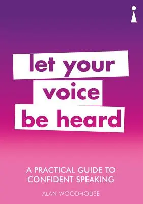 Un ghid practic pentru a vorbi cu încredere: Lasă-ți vocea să fie auzită - A Practical Guide to Confident Speaking: Let Your Voice Be Heard