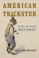 American Trickster: Traumă, tradiție și Brer Rabbit - American Trickster: Trauma, Tradition and Brer Rabbit