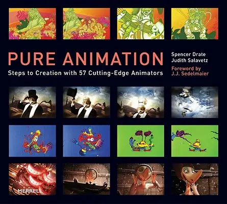 Animație pură: Pași spre creație cu 57 de animatori de ultimă oră - Pure Animation: Steps to Creation with 57 Cutting-Edge Animators
