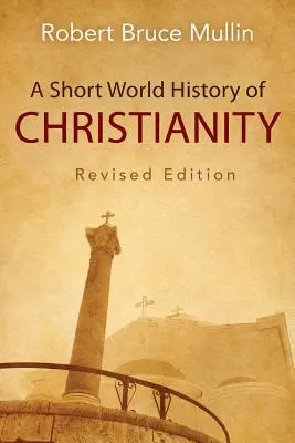 O scurtă istorie mondială a creștinismului - A Short World History of Christianity