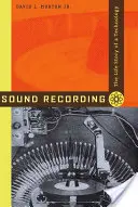Înregistrarea sonoră: Povestea de viață a unei tehnologii - Sound Recording: The Life Story of a Technology
