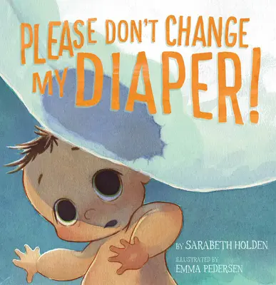 Vă rog să nu-mi schimbați scutecul! - Please Don't Change My Diaper!