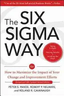 The Six SIGMA Way: How to Maximize the Impact of Your Change and Improvement Efforts, ediția a doua - The Six SIGMA Way: How to Maximize the Impact of Your Change and Improvement Efforts, Second Edition