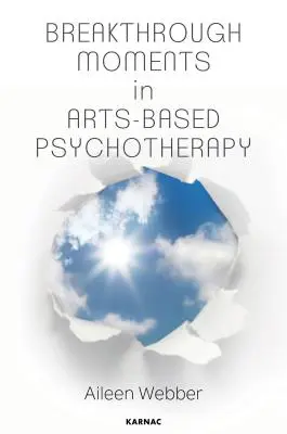 Momente de descoperire în psihoterapia bazată pe artă: O căutare personală pentru a înțelege momentele de transformare în psihoterapie - Breakthrough Moments in Arts-Based Psychotherapy: A Personal Quest to Understand Moments of Transformation in Psychotherapy