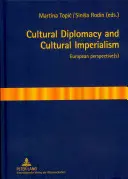 Diplomație culturală și imperialism cultural: Perspectivă(e) europeană(e) - Cultural Diplomacy and Cultural Imperialism: European Perspective(s)