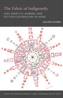 The Fabric of Indigeneity: Ainu Identity, Gender, and Settler Colonialism in Japan
