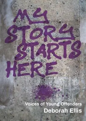 Povestea mea începe aici: Vocile tinerilor infractori - My Story Starts Here: Voices of Young Offenders