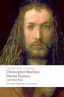 Doctor Faustus și alte piese de teatru - Doctor Faustus and Other Plays