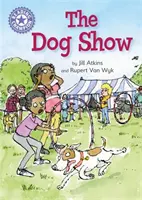 Campion la lectură: The Dog Show - Lectură independentă Purple 8 - Reading Champion: The Dog Show - Independent Reading Purple 8