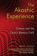 Experiența Akashică: Știința și câmpul cosmic de memorie - The Akashic Experience: Science and the Cosmic Memory Field