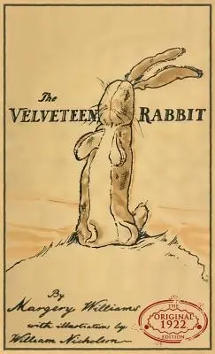 The Velveteen Rabbit: Ediția originală din 1922 în întregime color - The Velveteen Rabbit: The Original 1922 Edition in Full Color