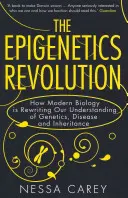 Revoluția epigenetică - Cum rescrie biologia modernă înțelegerea noastră despre genetică, boli și moștenire - Epigenetics Revolution - How Modern Biology is Rewriting Our Understanding of Genetics, Disease and Inheritance