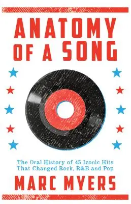 Anatomia unui cântec: Istoria orală a 45 de hituri iconice care au schimbat rock-ul, R&B-ul și pop-ul - Anatomy of a Song: The Oral History of 45 Iconic Hits That Changed Rock, R&B and Pop