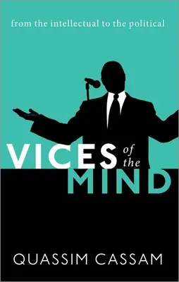 Viciile minții: De la intelectual la politic - Vices of the Mind: From the Intellectual to the Political
