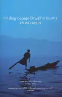 În căutarea lui George Orwell în Burma - Finding George Orwell in Burma