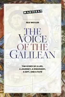 Vocea galileeanului: Povestea unei vieți, a unei călătorii, a unei descoperiri, a unui dar și a unui destin - The Voice of the Galilean: The Story of a Life, a Journey, a Discovery, a Gift, and a Fate