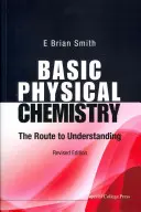 Chimie fizică de bază: Calea către înțelegere (Ediție revizuită) - Basic Physical Chemistry: The Route to Understanding (Revised Edition)