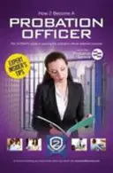 Cum să devii ofițer de probațiune: Ghidul final de carieră pentru a vă alătura serviciului de probațiune - How to Become a Probation Officer: The Ultimate Career Guide to Joining the Probation Service