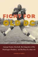 Fight for Old DC: George Preston Marshall, integrarea echipei Washington Redskins și apariția unei noi NFL - Fight for Old DC: George Preston Marshall, the Integration of the Washington Redskins, and the Rise of a New NFL